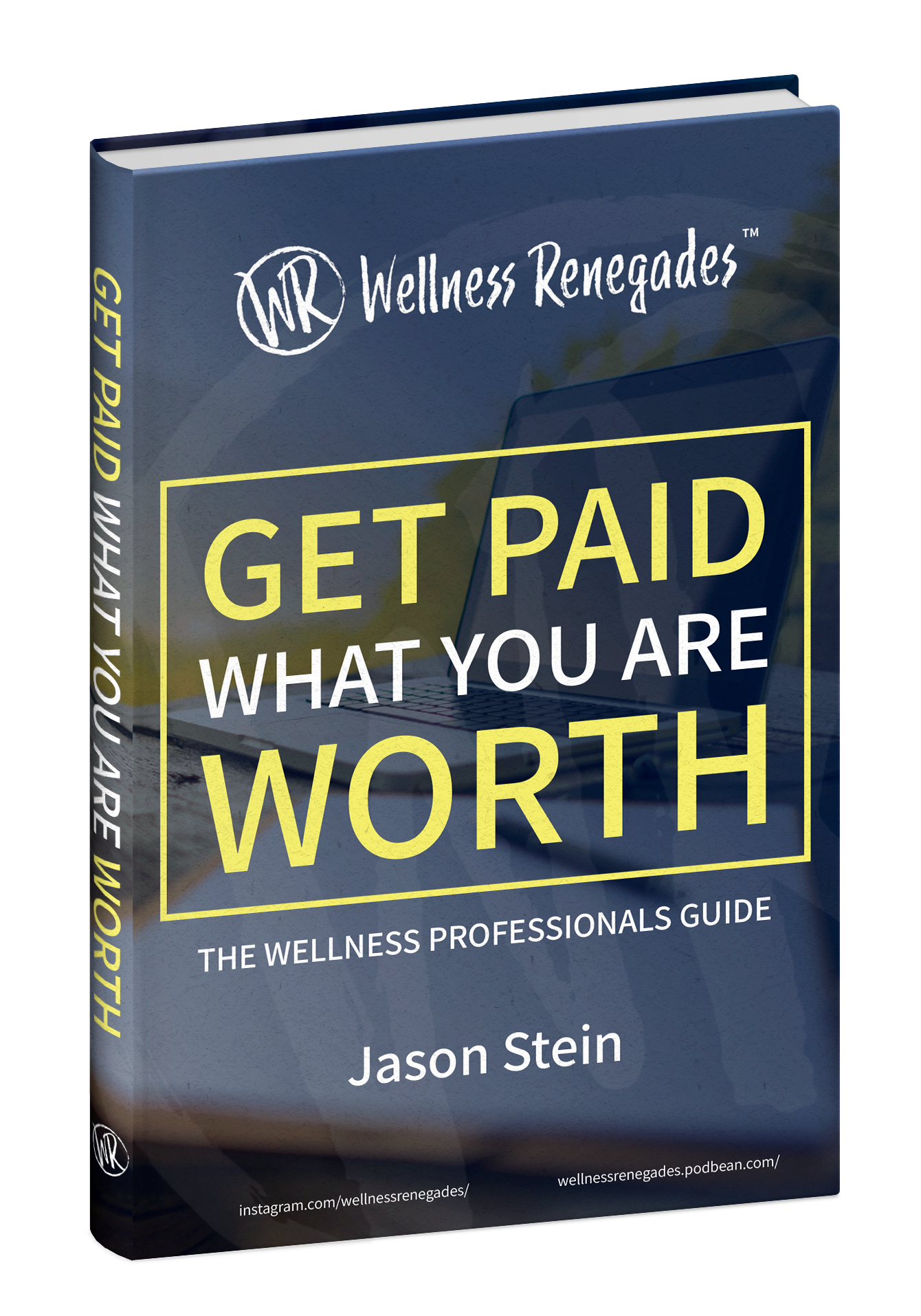 Get Paid What You Are Worth by Jason Stein, Wellness Renegades